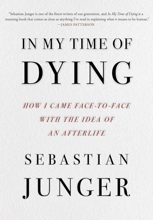 In My Time of Dying: How I Came Face to Face with the Idea of an Afterlife