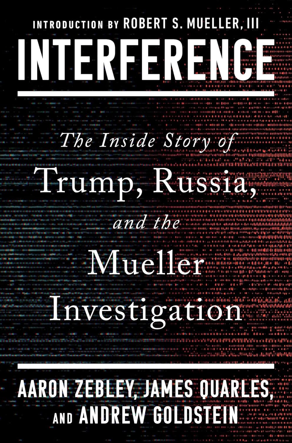 Interference: The Inside Story of Trump, Russia, and the Mueller Investigation