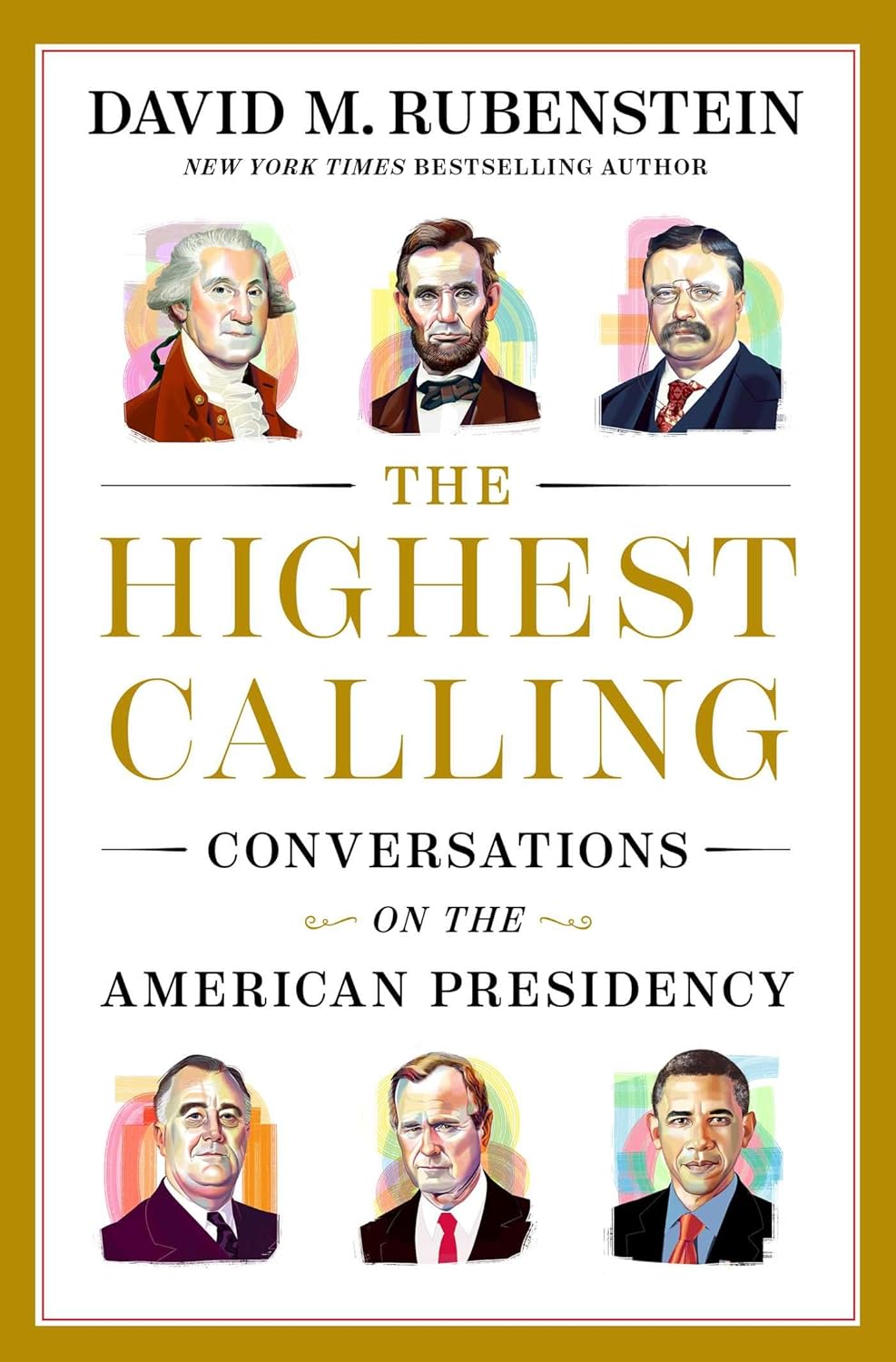 The Highest Calling: Conversations on the American Presidency