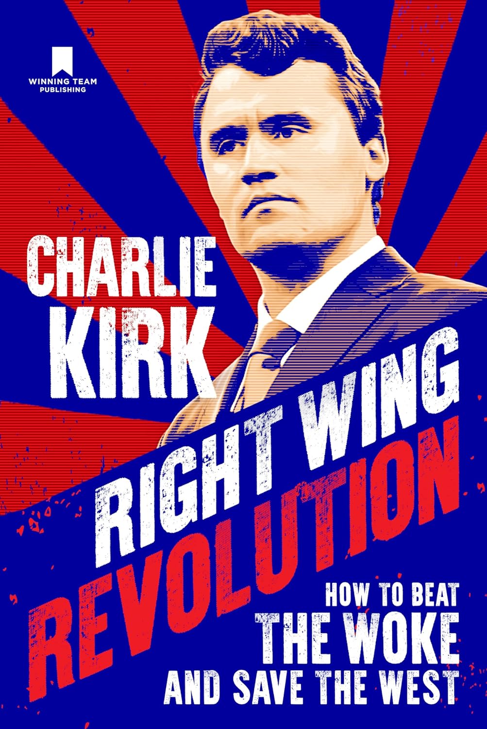 Right Wing Revolution: How to Beat the Woke and Save the West