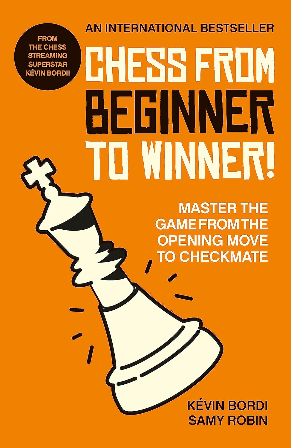 Chess from Beginner to Winner!: Master the Game from the Opening Move to Checkmate