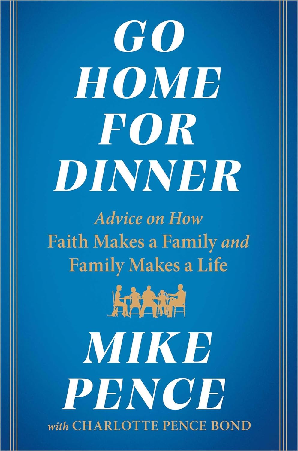 Go Home for Dinner: Advice on How Faith Makes a Family and Family Makes a Life