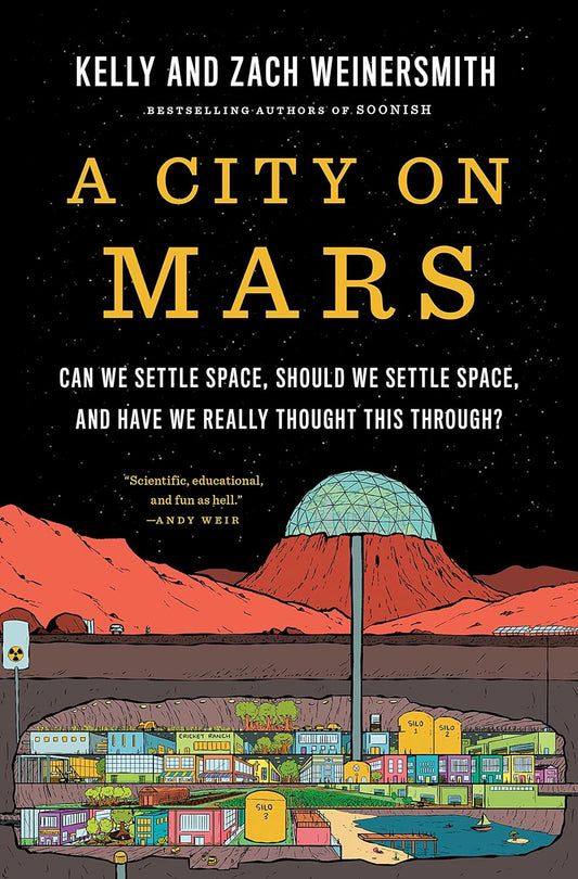 A City on Mars: Can We Settle Space, Should We Settle Space, and Have We Really Thought This Through?