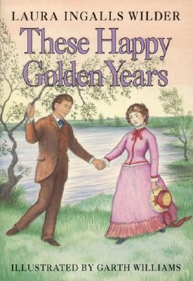 These Happy Golden Years (Little House Series: Classic Stories #8)