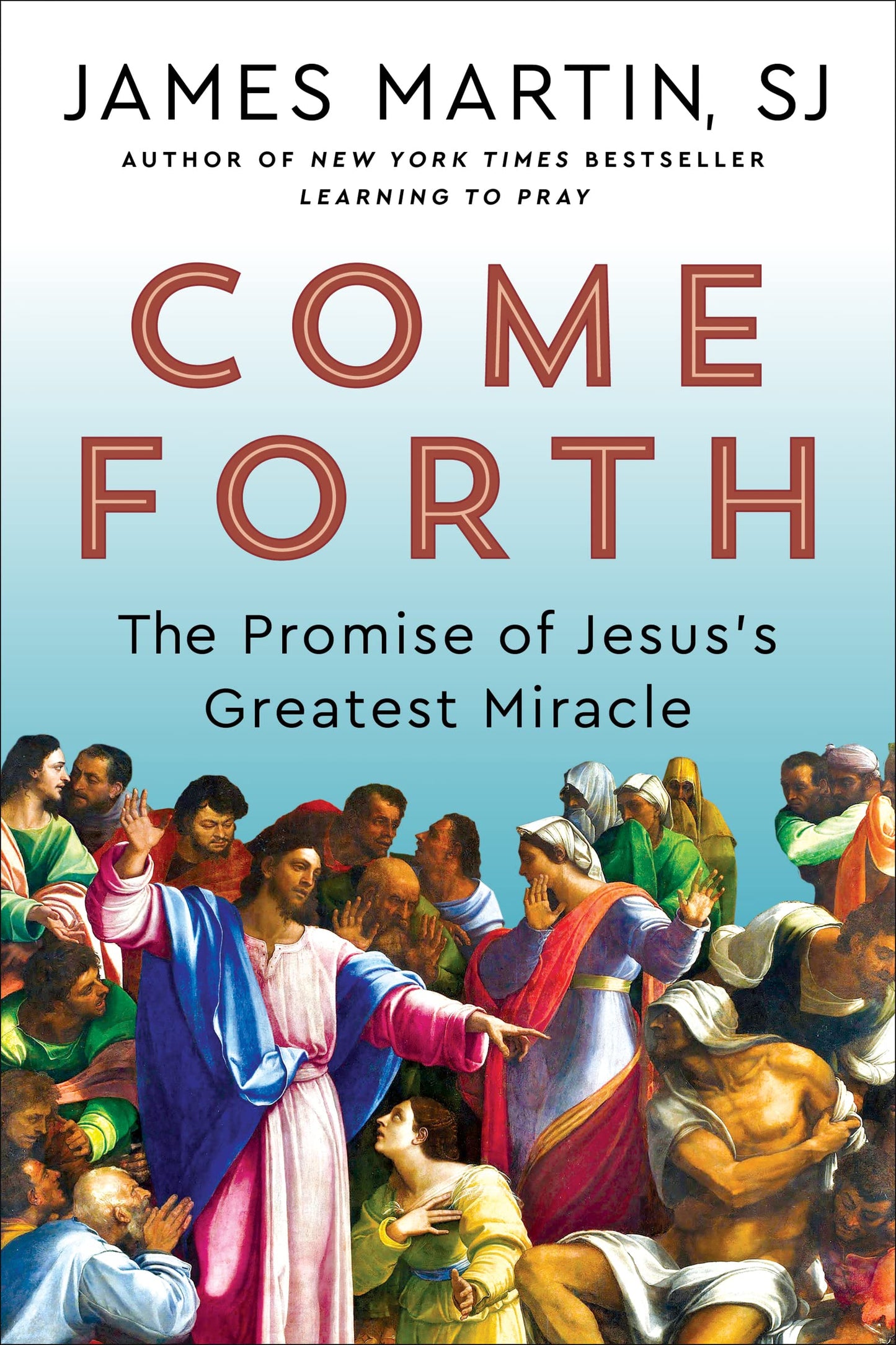 Come Forth: The Promise of Jesus's Greatest Miracle