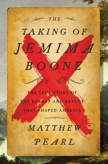 The Taking of Jemima Boone: Colonial Settlers, Tribal Nations, and the Kidnap That Shaped America