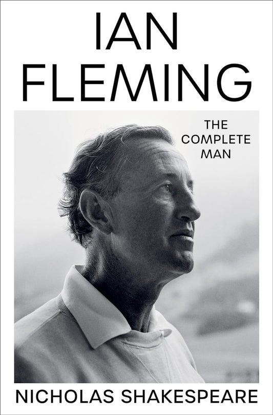 Ian Fleming: The Complete Man