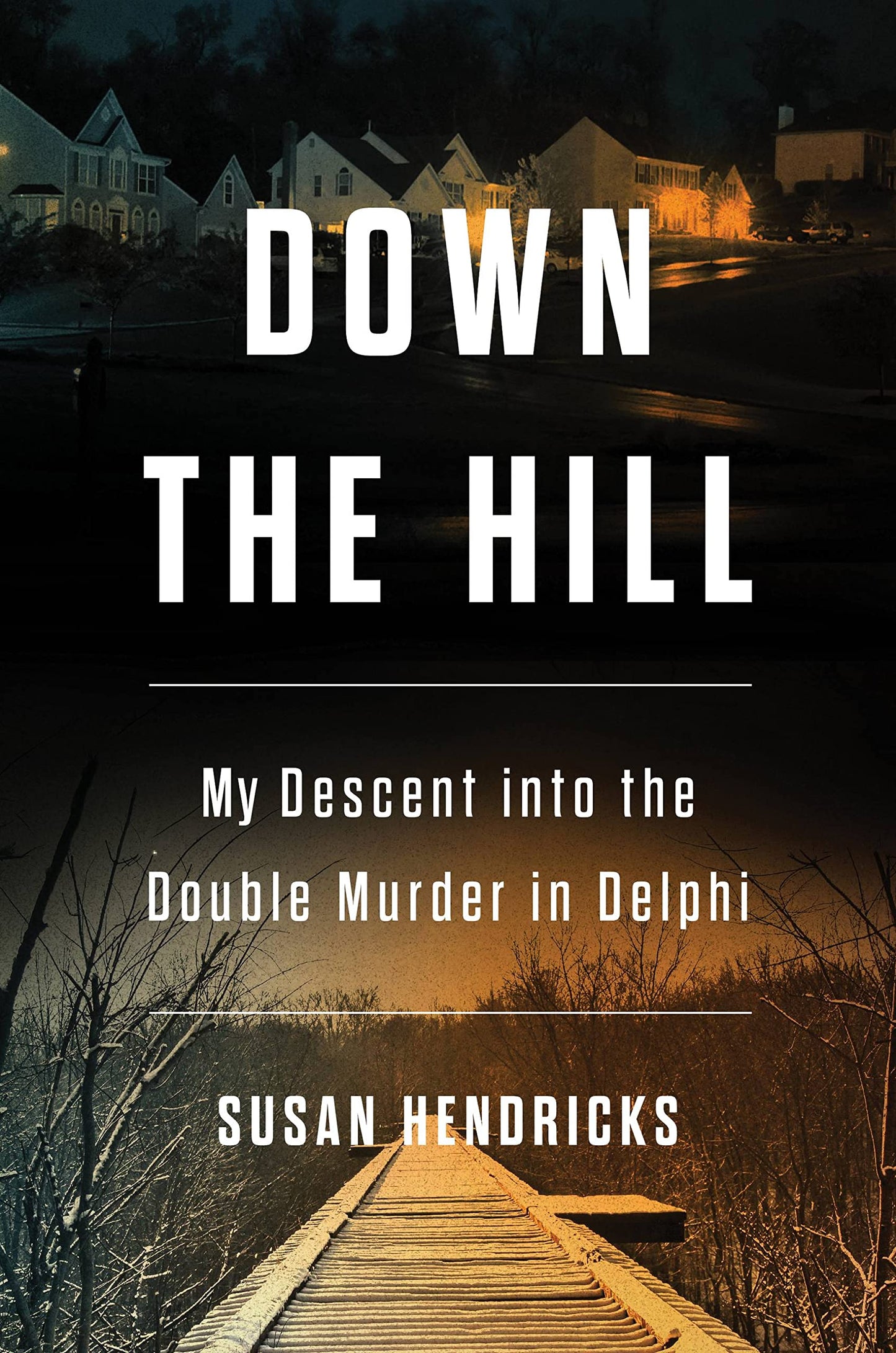 Down the Hill: My Descent Into the Double Murder in Delphi