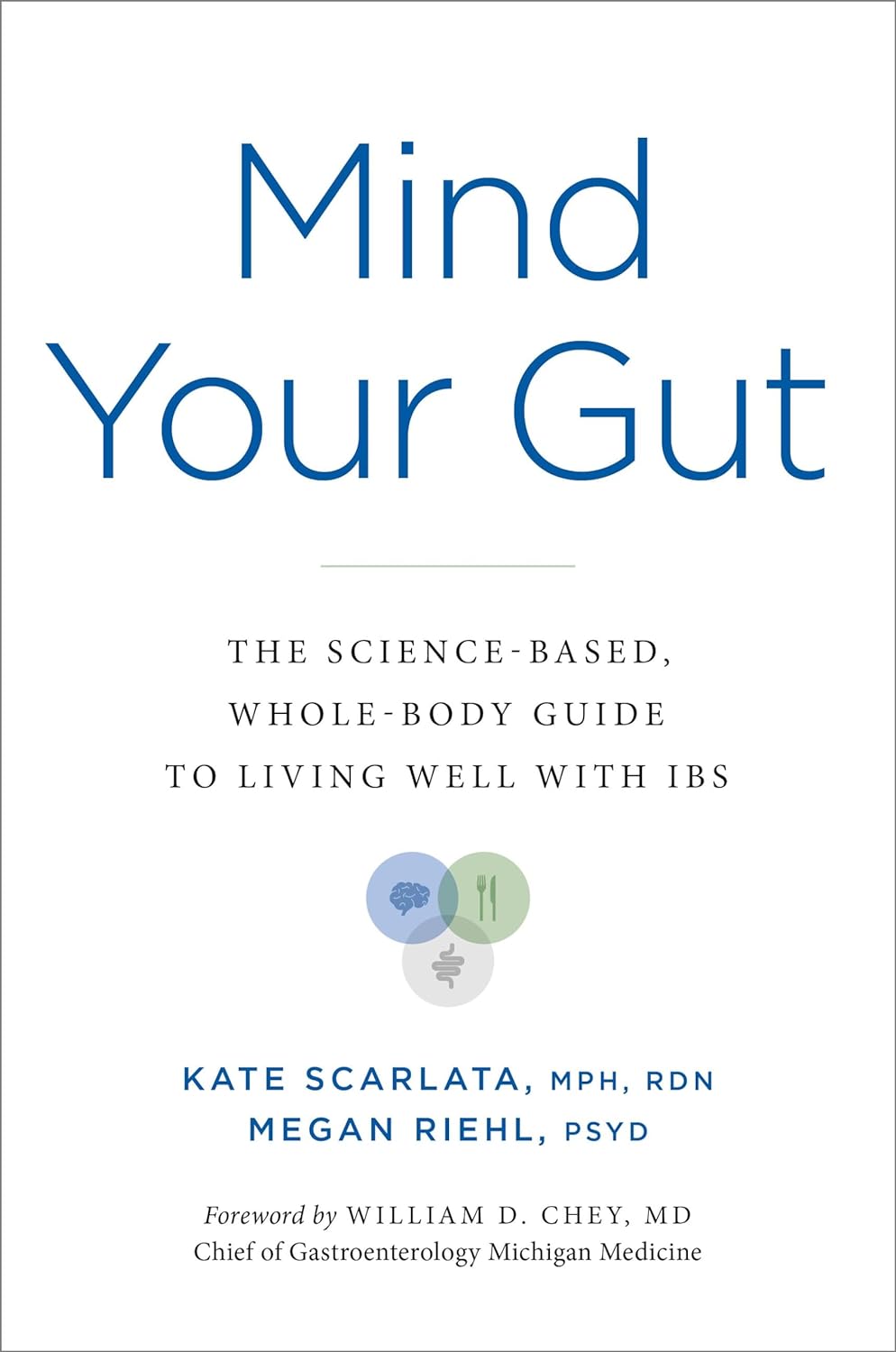 Mind Your Gut: The Science-Based, Whole-Body Guide to Living Well with Ibs