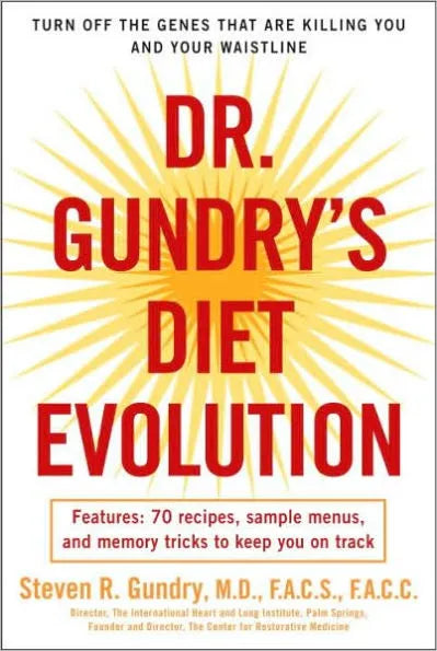 Dr. Gundry's Diet Evolution: Turn Off the Genes That Are Killing You and Your Waistline