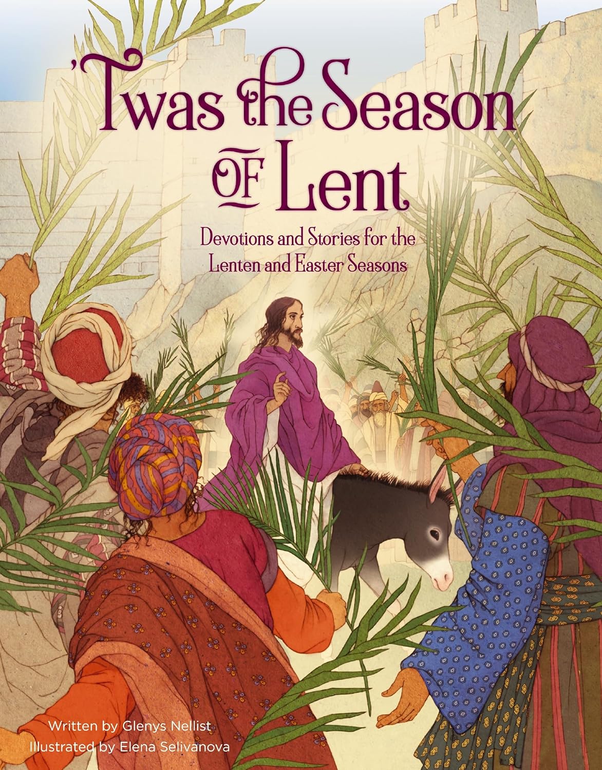 Twas the Season of Lent: Devotions and Stories for the Lenten and Easter Seasons