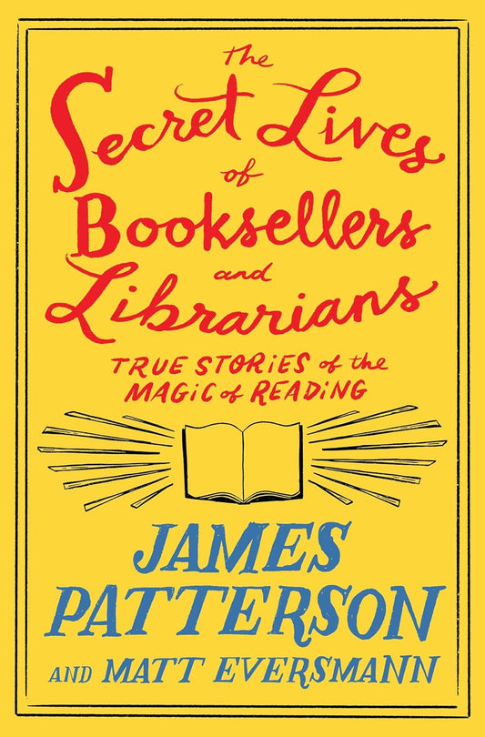 The Secret Lives of Booksellers and Librarians: Their Stories Are Better Than the Bestsellers