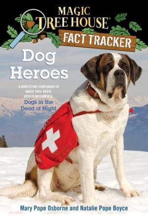 Magic Tree House Fact Tracker #24: Dog Heroes: A Nonfiction Companion to Magic Tree House Merlin Mission Series #18: Dogs in the Dead of Night (Backorder)