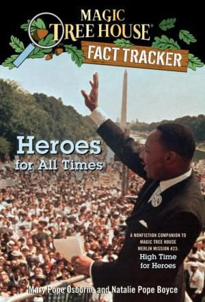 Magic Tree House Fact Tracker #28: Heroes for All Times: A Nonfiction Companion to Magic Tree House Merlin Mission Series #23: High Time for Heroes