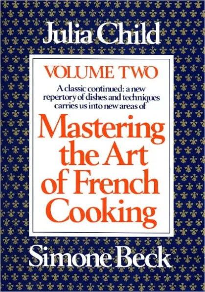 Mastering the Art of French Cooking, Volume 2: A Cookbook (Updated)