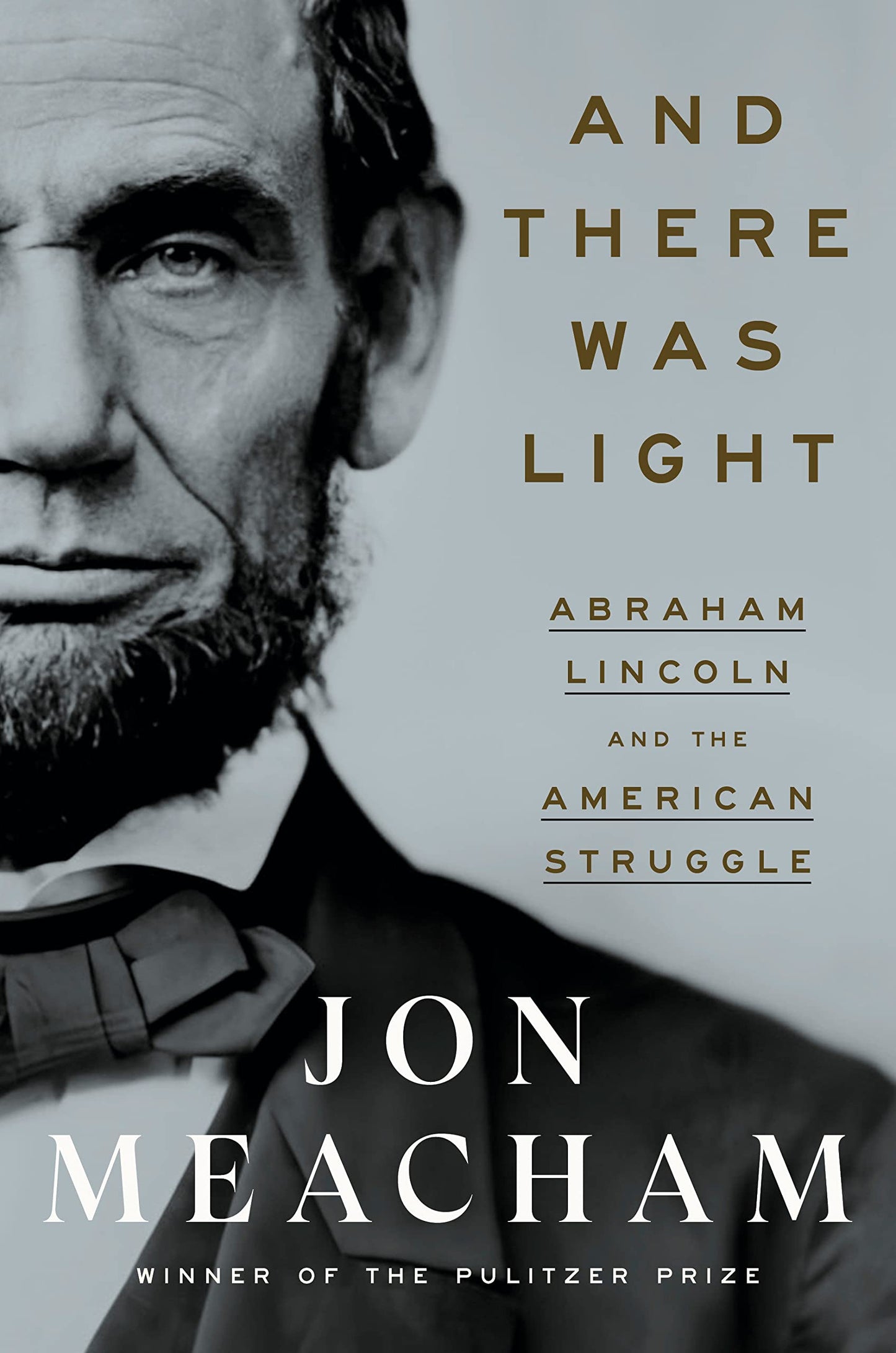 And There Was Light: Abraham Lincoln and the American Struggle