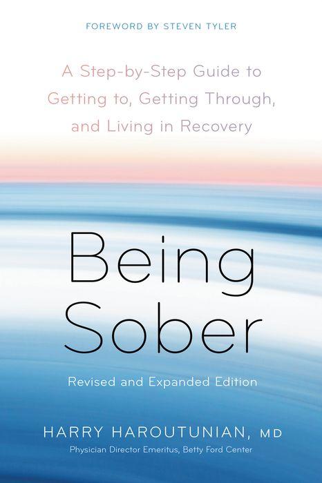 Being Sober: A Step-by-Step Guide to Getting to, Getting Through, and Living in Recovery, Revised and Expanded