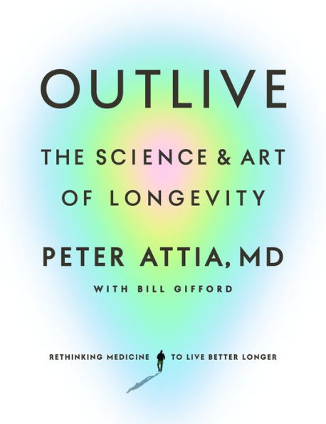 Outlive: The Science and Art of Longevity