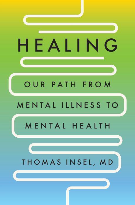 Healing: Our Path from Mental Illness to Mental Health