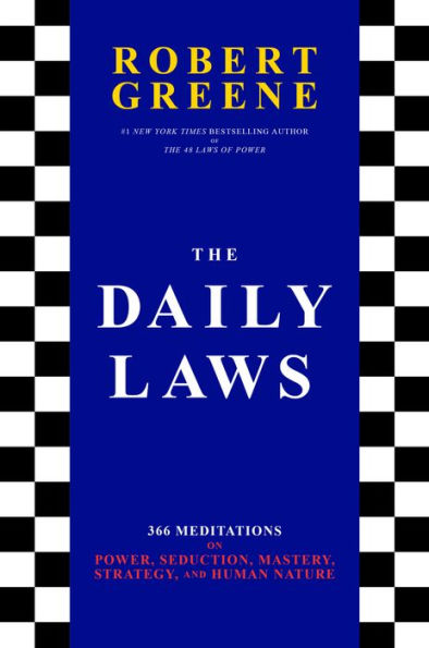 The Daily Laws: 366 Meditations on Power, Seduction, Mastery, Strategy, and Human Nature