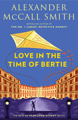 Love in the Time of Bertie : 44 Scotland Street Series (15) - Backorder