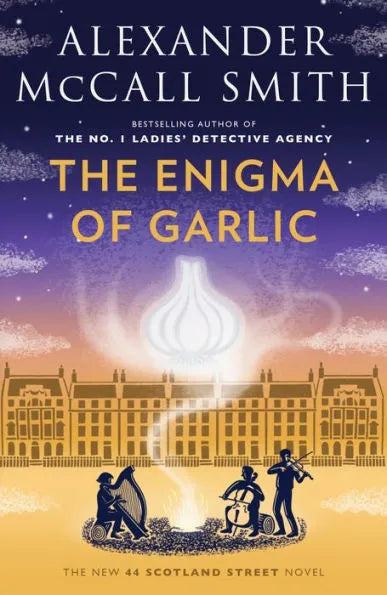 The Enigma of Garlic: 44 Scotland Street Series