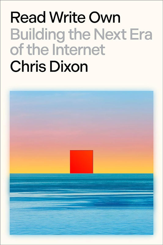 Read Write Own: Building the Next Era of the Internet