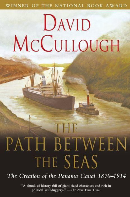 The Path between the Seas: The Creation of the Panama Canal, 1870-1914