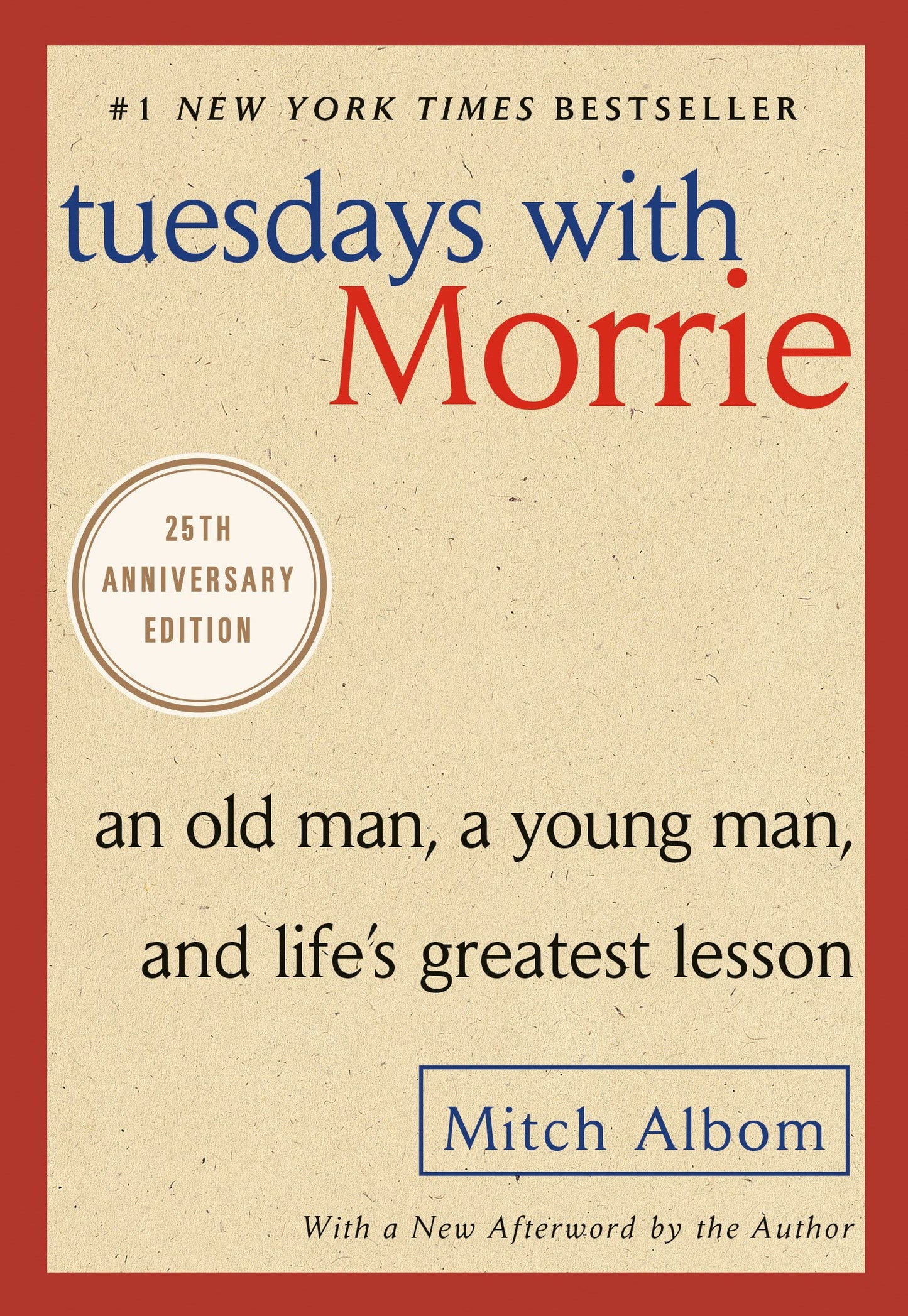 Tuesdays with Morrie: An Old Man, a Young Man and Life's Greatest Lesson