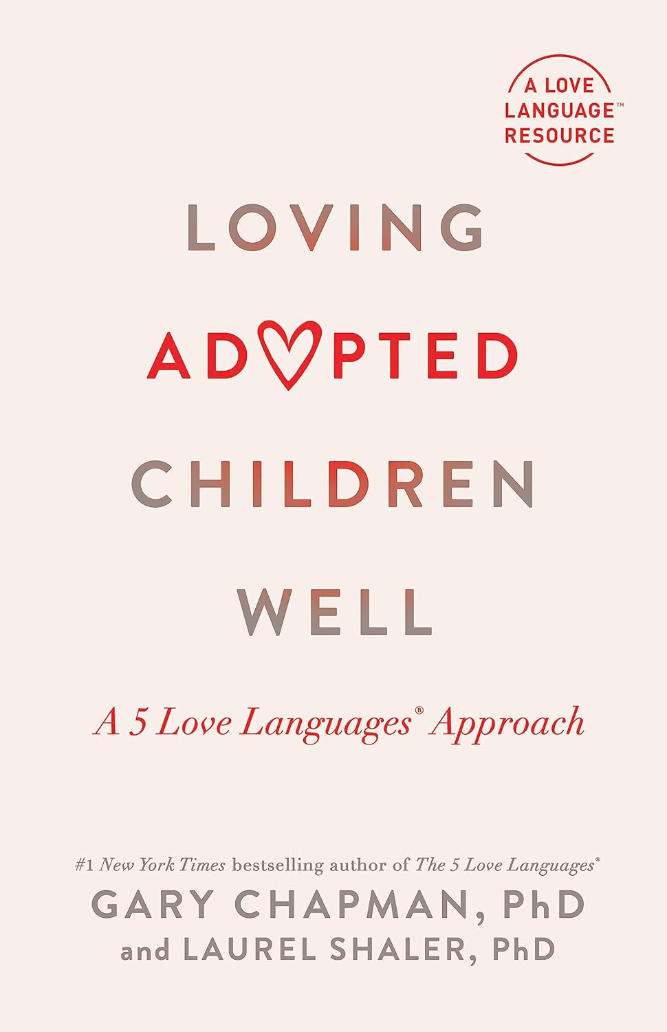 Loving Adopted Children Well: A 5 Love Languages(r) Approach