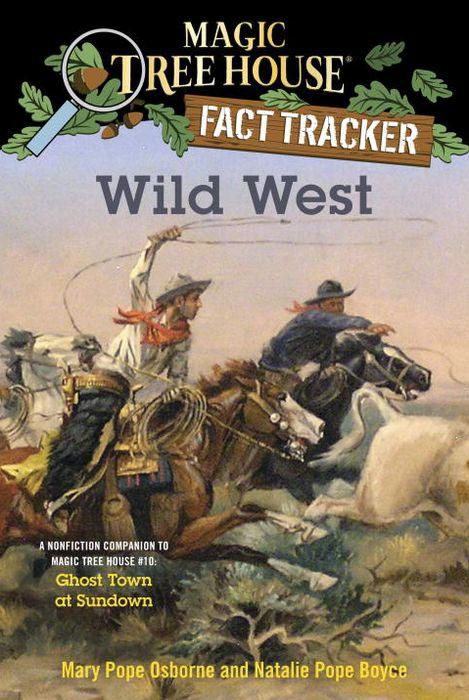 Magic Tree House Fact Tracker #38: Wild West: A Nonfiction Companion to Magic Tree House #10: Ghost Town at Sundown