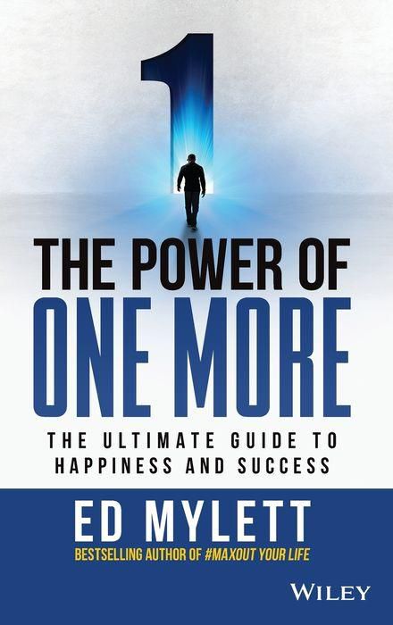 The Power of One More: The Ultimate Guide to Happiness and Success