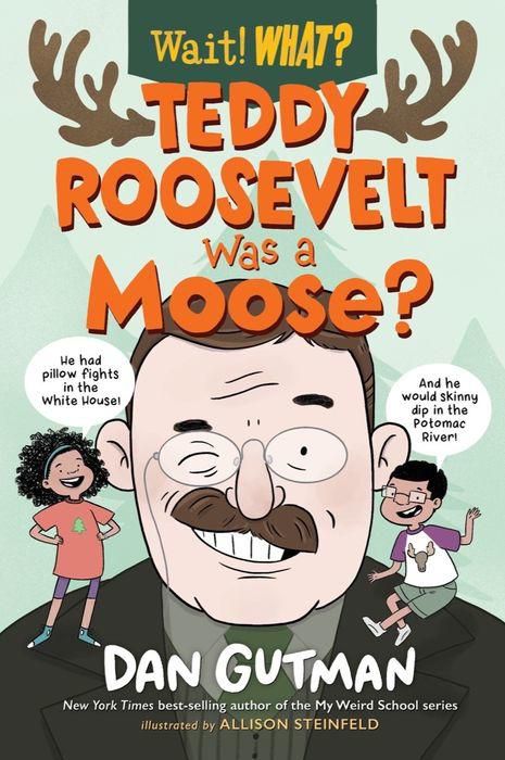 Teddy Roosevelt Was a Moose? - Backorder