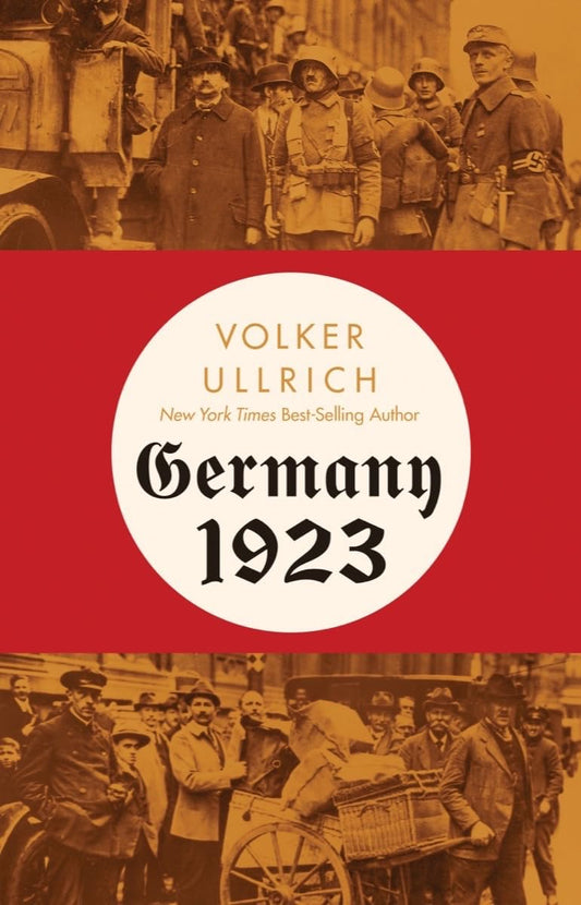 Germany 1923: Hyperinflation, Hitler's Putsch, and Democracy in Crisis