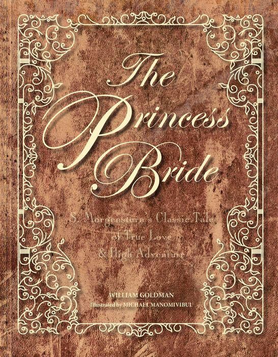 The Princess Bride: S. Morgenstern's Classic Tale of True Love and High Adventure by William Goldman