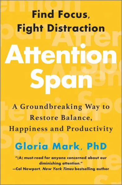 Attention Span: A Groundbreaking Way to Restore Balance, Happiness and Productivity