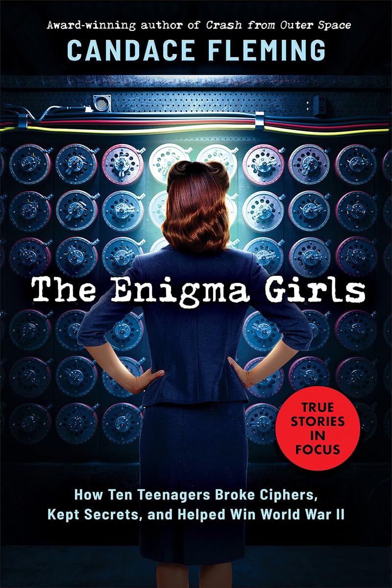 The Enigma Girls: How Ten Teenagers Broke Ciphers, Kept Secrets, and Helped Win World War II