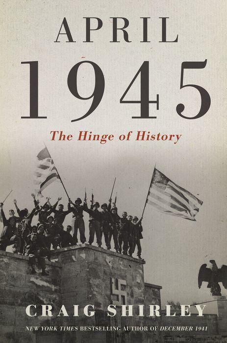 April 1945 : The Hinge of History