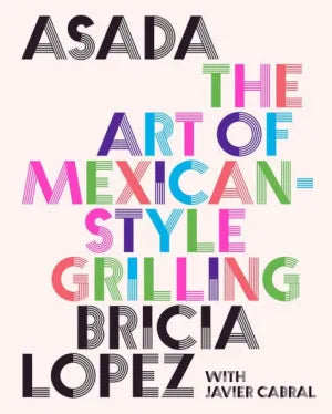 Asada: The Art of Mexican-Style Grilling