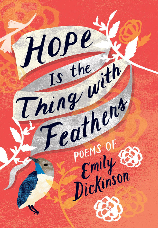 Hope Is the Thing with Feathers: The Complete Poems of Emily Dickinson