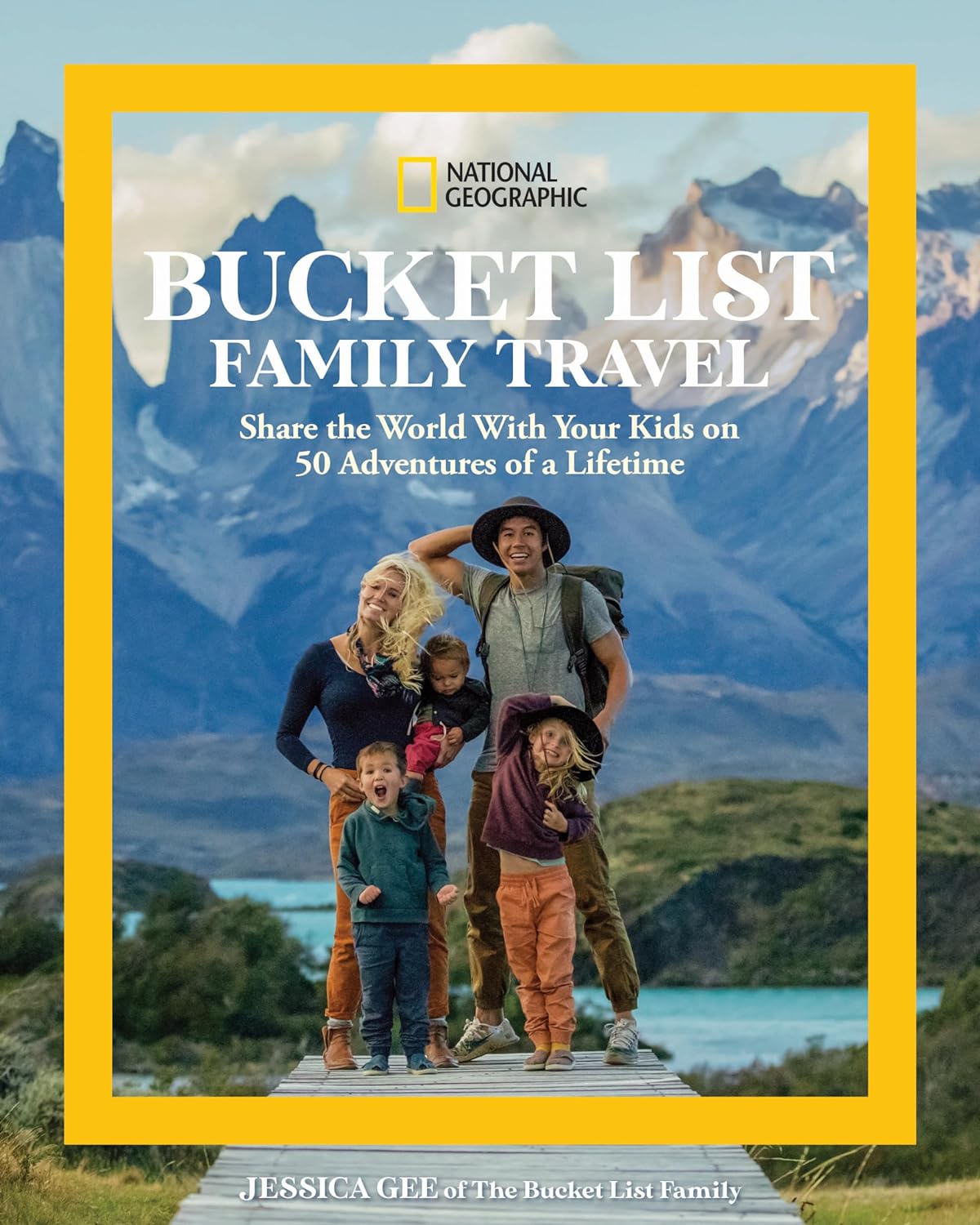 National Geographic Bucket List Family Travel: Share the World with Your Kids on 50 Adventures of a Lifetime