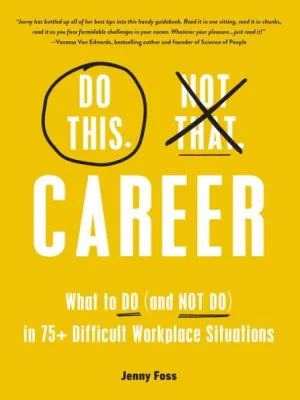 Do This, Not That: Career: What to Do (and Not Do) in 75+ Difficult Workplace Situations (Do This Not That)