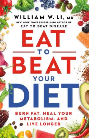 Eat to Beat Your Diet: Burn Fat, Heal Your Metabolism, and Live Longer