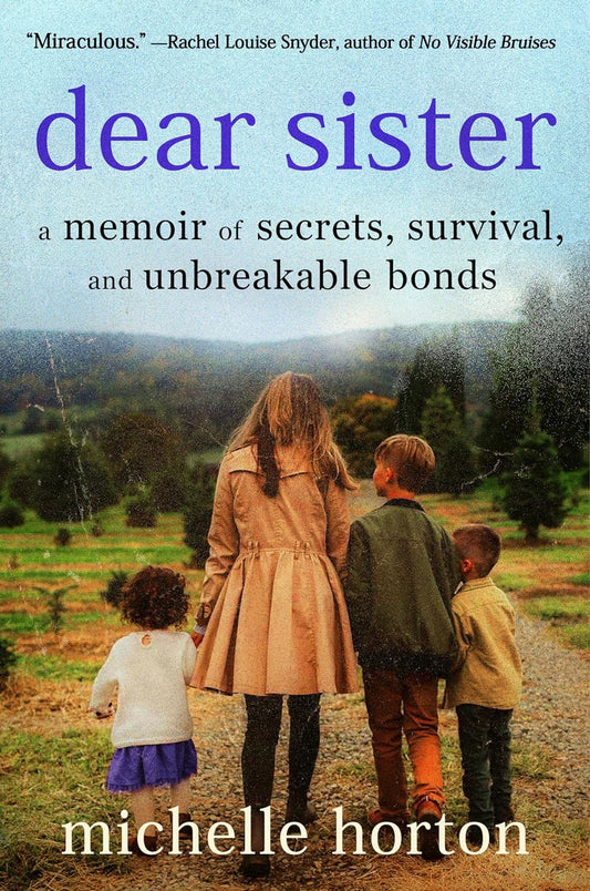 Dear Sister: A Memoir of Secrets, Survival, and Unbreakable Bonds