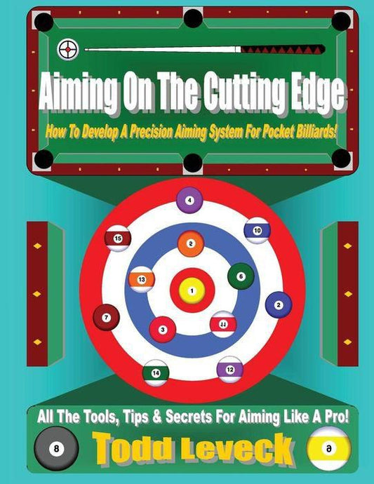 Aiming On The Cutting Edge: How To Develop A Precision Aiming System For Pocket Billiards!