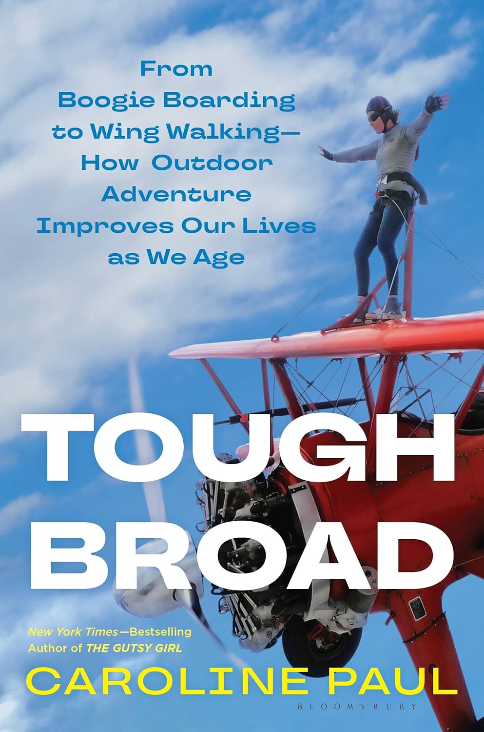 Tough Broad: From Boogie Boarding to Wing Walking--How Outdoor Adventure Improves Our Lives as We Age