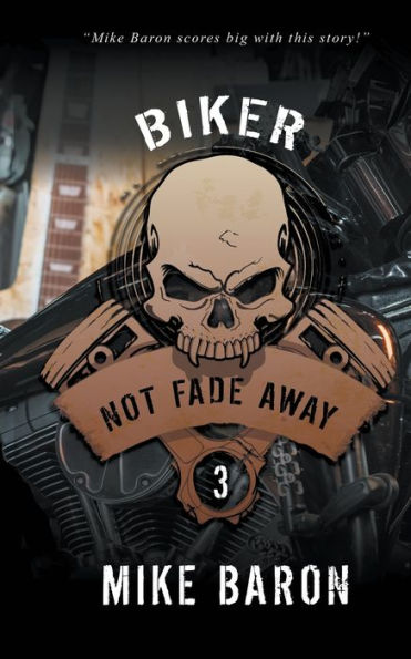 Not Fade Away ( Biker #3 )