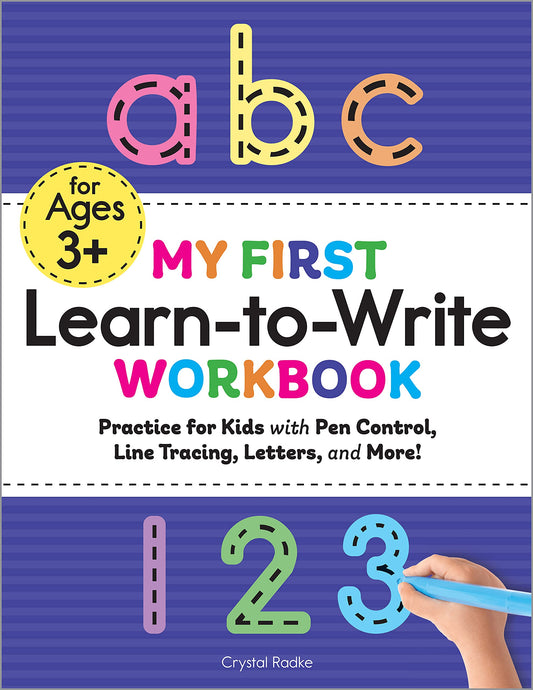 My First Learn to Write Workbook: Practice for Kids with Pen Control, Line Tracing, Letters, and More!