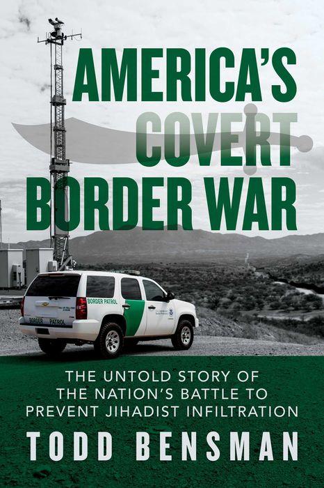 America's Covert Border War: The Untold Story of the Nation's Battle to Prevent Jihadist Infiltration - Backorder