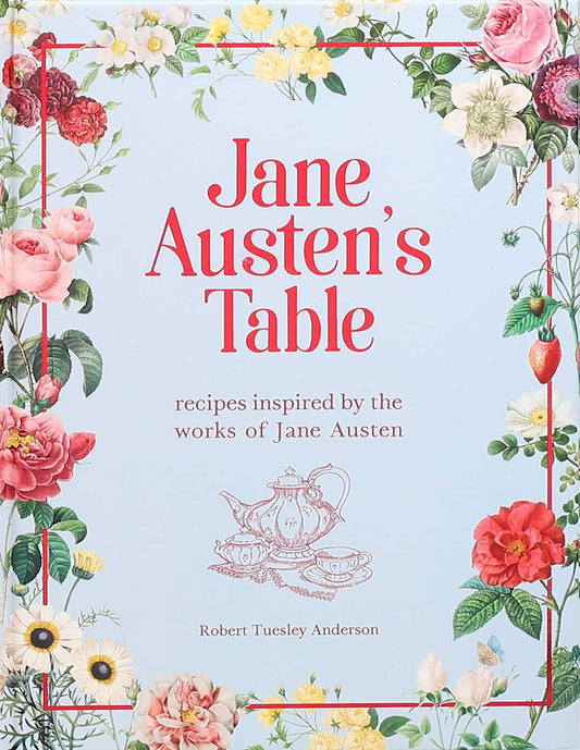 Jane Austen's Table: Recipes Inspired by the Works of Jane Austen